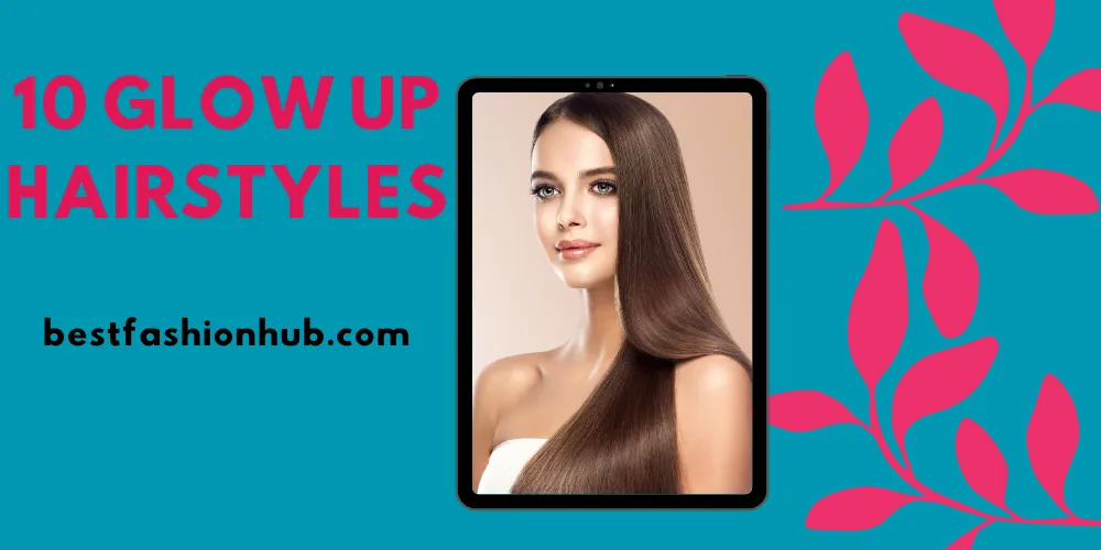 Ultimate glow up hairstyles