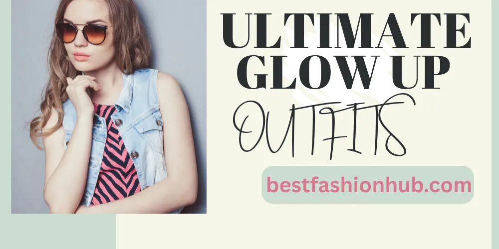 Glow Up outfits